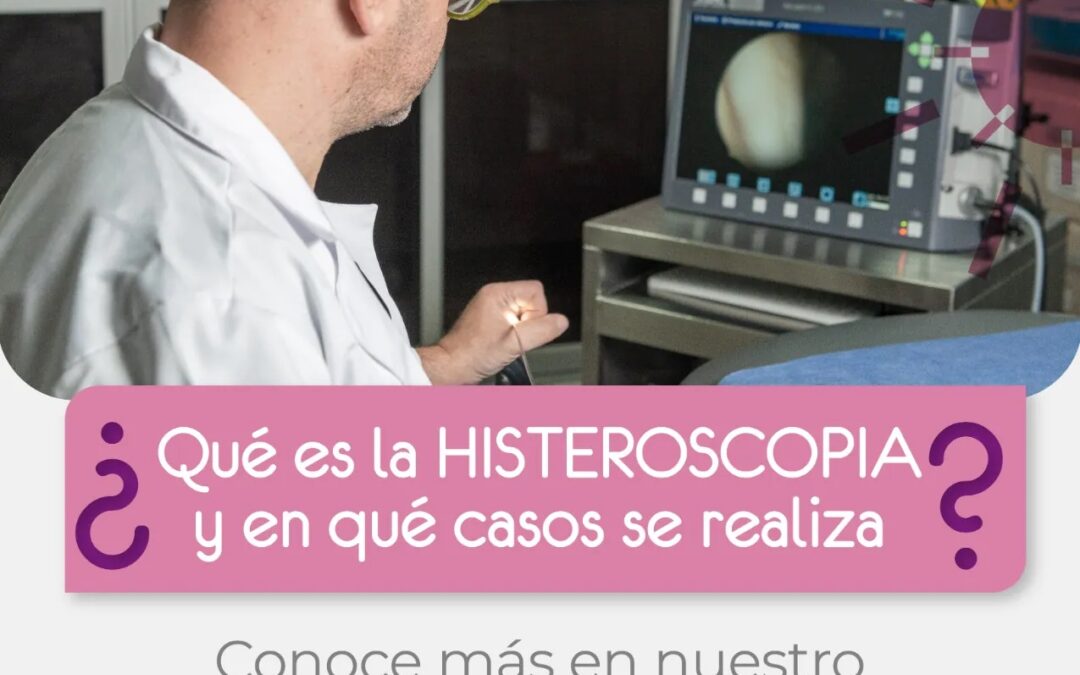 ¿Qué es la histeroscopia y en qué casos se realiza?